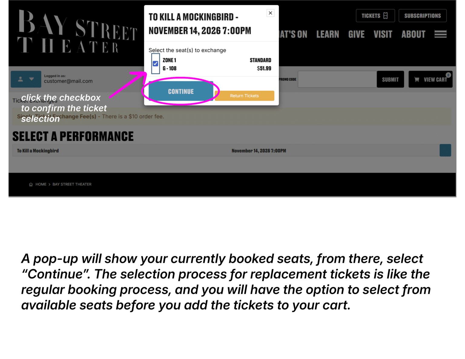 Screenshot of the ticket exchange page for Bay Street, logged in as customer@mail.com, with a pop-up showing the currently owned tickets and followed by the instructions: A pop-up will show your currently booked seats, from there, select "Continue". The selection process for replacement tickets is like the regular booking process, and you will have the option to select from available seats before you add your tickets to the cart